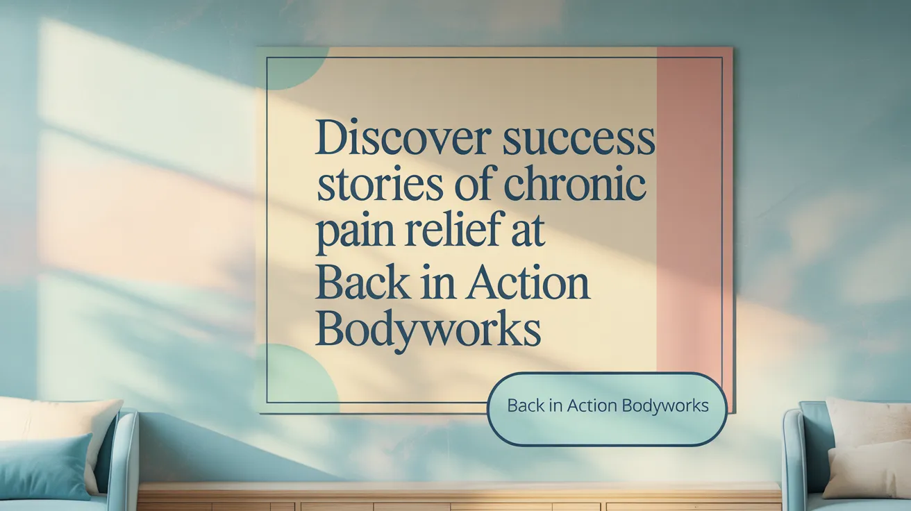 Discover Success Stories of Chronic Pain Relief at Back in Action Bodyworks