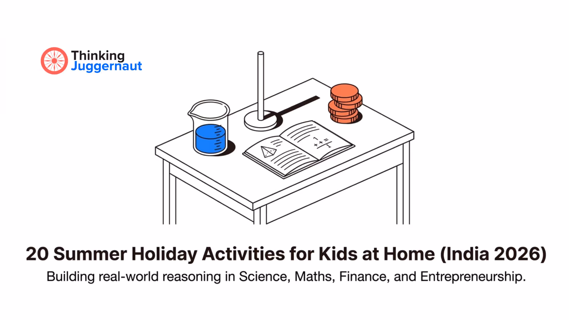 Illustration of a table with a beaker filled with blue liquid, a stand, an open book with math figures, and a stack of red coins, under the heading '20 Summer Holiday Activities for Kids at Home (India 2026)' emphasizing learning in Science, Maths, Finance, and Entrepreneurship.