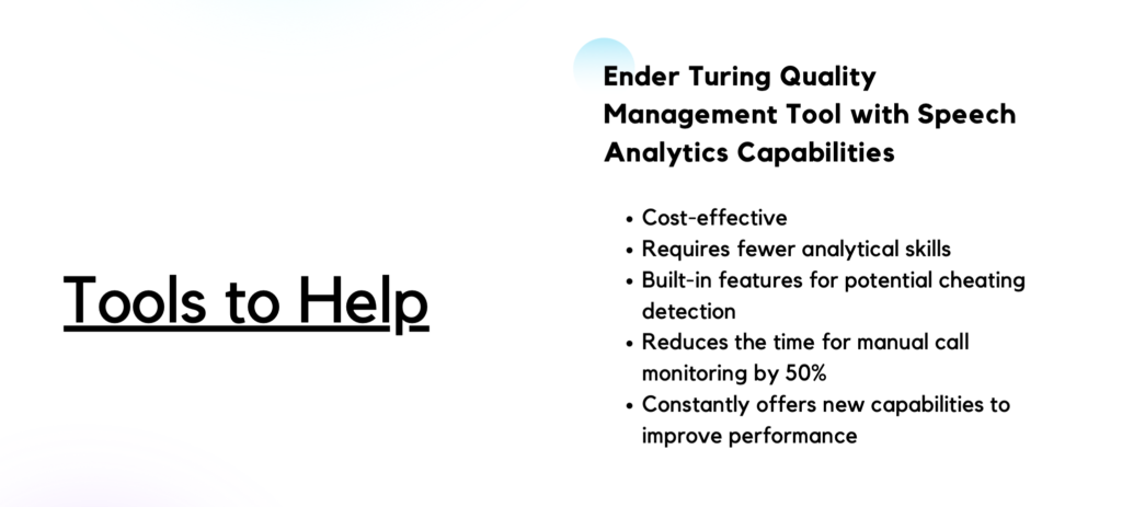 Slide titled "Tools to Help" describing the Ender Turing Quality Management Tool with Speech Analytics Capabilities, highlighting its cost-effectiveness, fewer analytical skills requirement, built-in cheating detection features, 50% reduction in manual call monitoring time, and constant new capabilities to improve performance