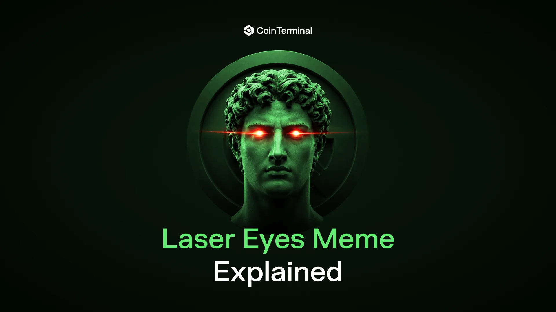 Green classical bust with glowing red laser eyes on a CoinTerminal banner titled Laser Eyes Meme Explained