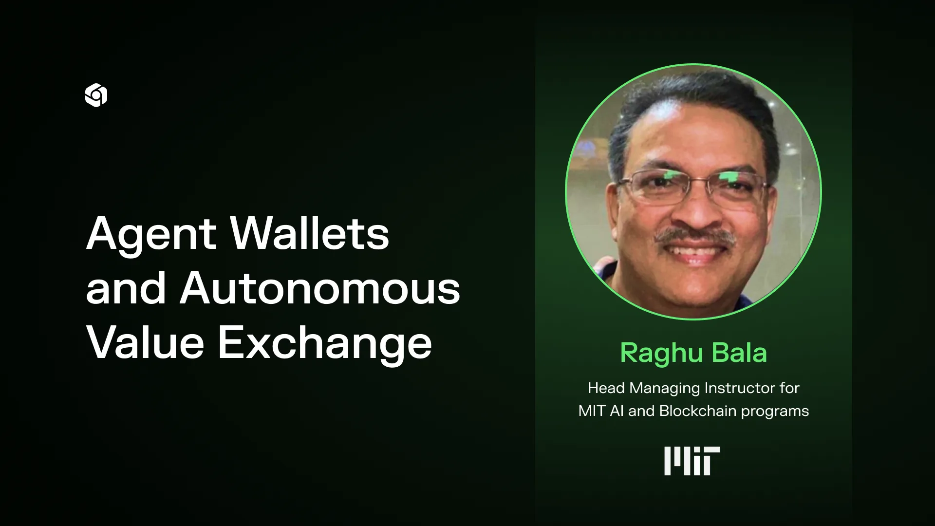 Title card for Agent Wallets and Autonomous Value Exchange with a portrait of Raghu Bala of MIT