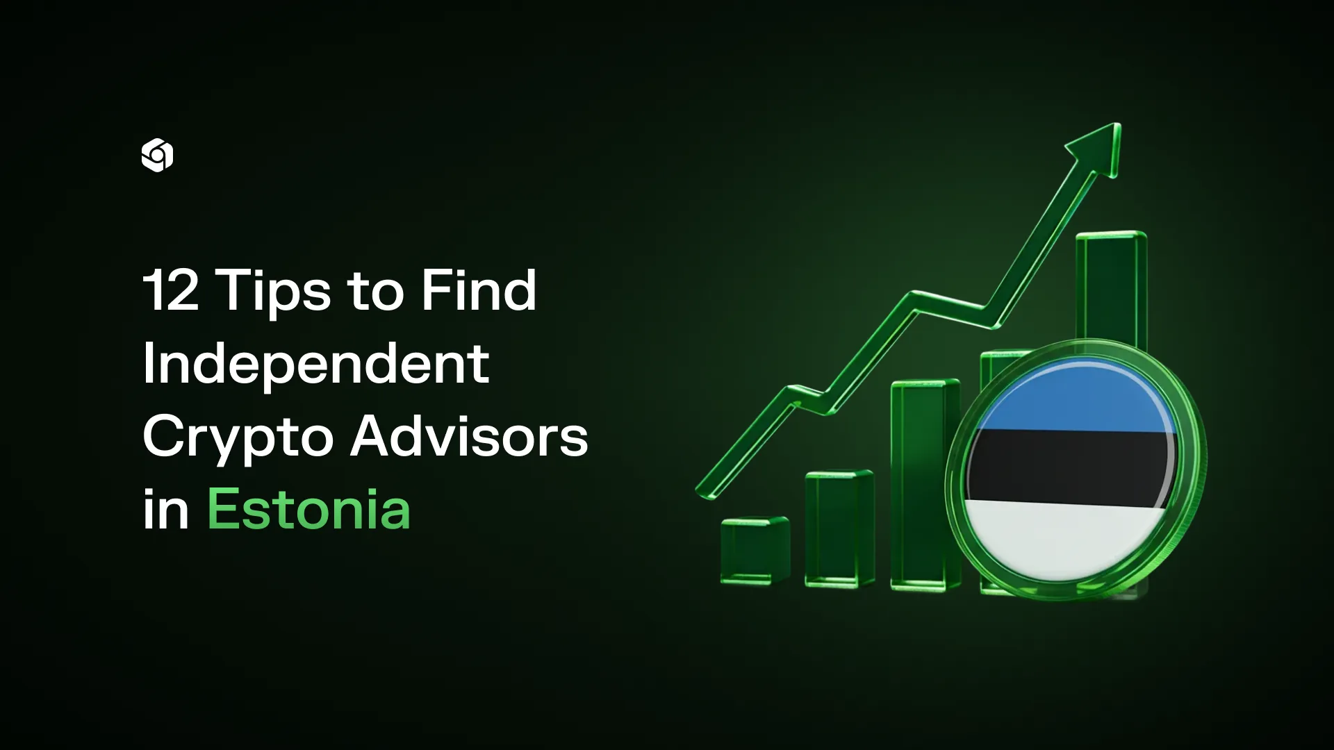 Rising green bar chart and arrow with a coin bearing the Estonian flag, titled 12 Tips to Find Independent Crypto Advisors in Estonia