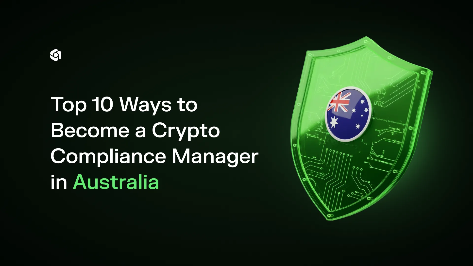 Green circuit-board shield bearing the Australian flag, titled Top 10 Ways to Become a Crypto Compliance Manager in Australia