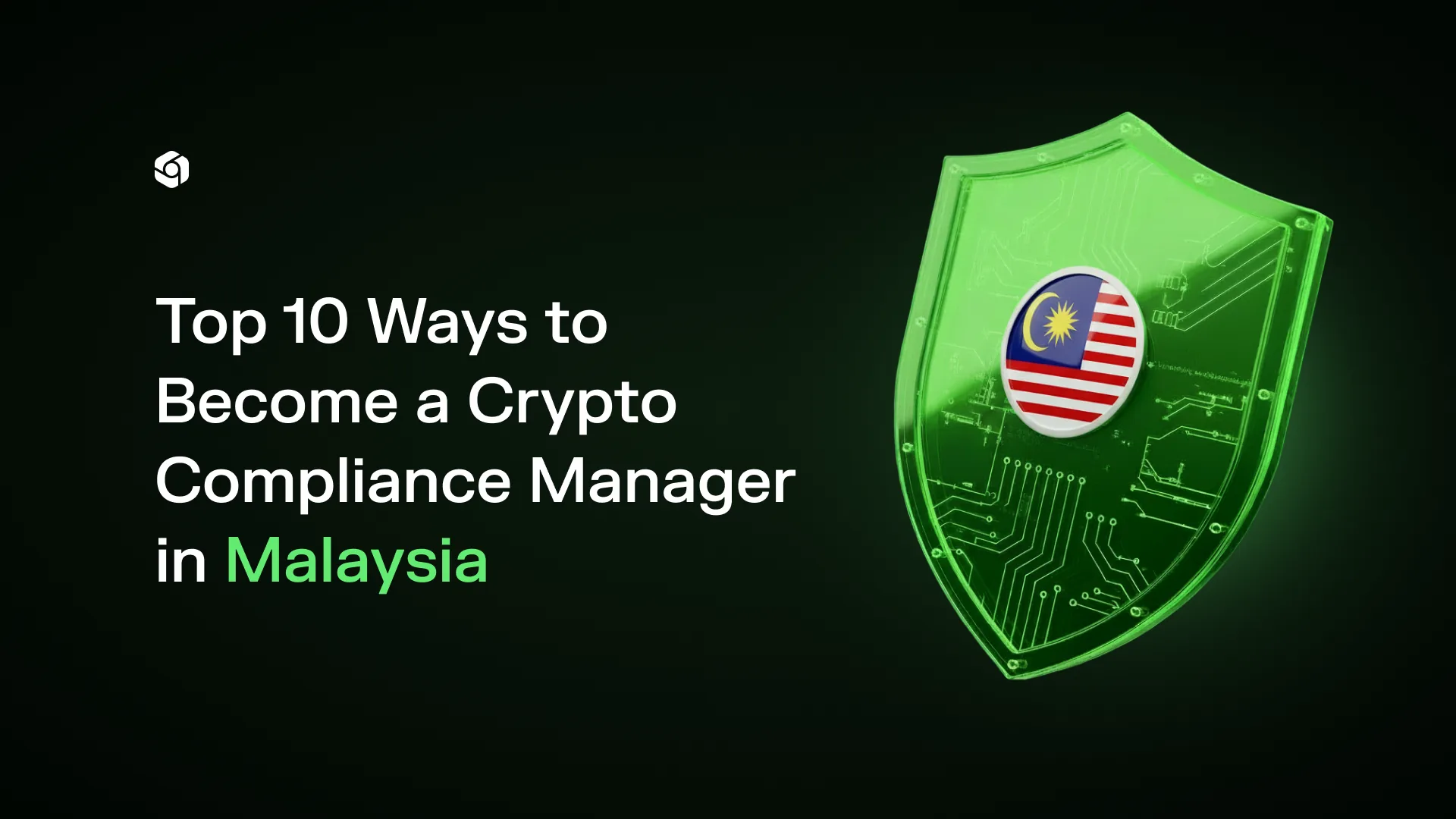Green circuit-board shield bearing the Malaysian flag, titled Top 10 Ways to Become a Crypto Compliance Manager in Malaysia