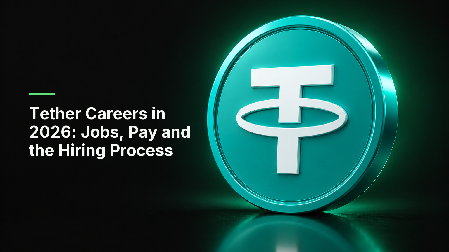 "Tether Careers in 2026: Jobs, Pay and the Hiring Process" - cover showing a 3D Tether coin on a dark background with CoinTerminal green light
