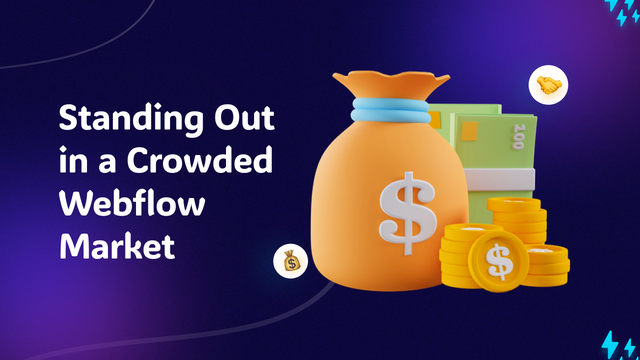 Standing Out in a Crowded Webflow Market