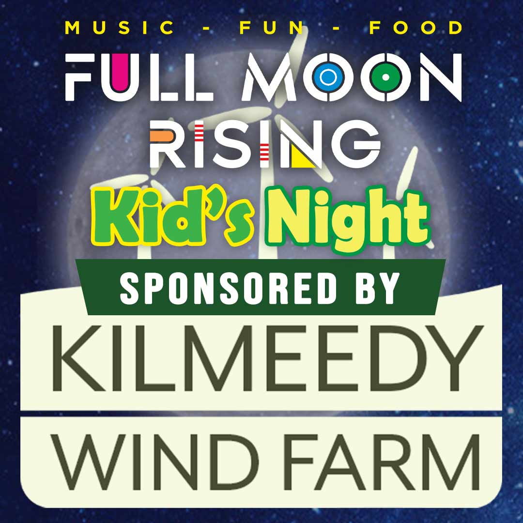 Full Moon Rising Kid's Night event sponsored by Kilmeedy Wind Farm with music, fun, and food.