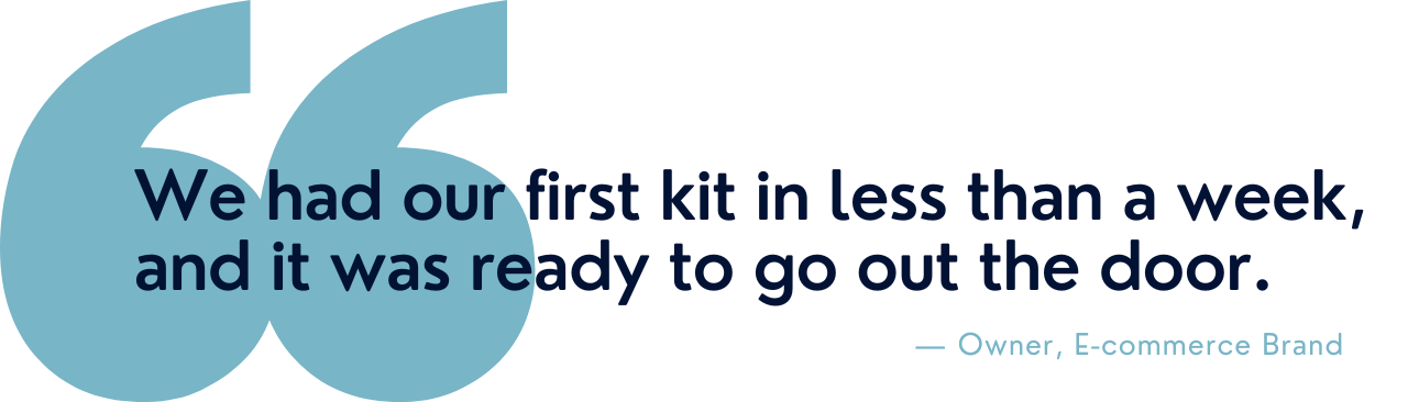 We had our first kit in less than a week