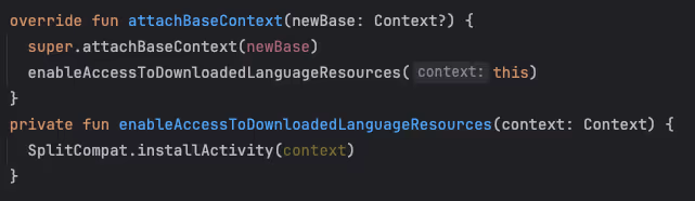 Screenshot of an Android Kotlin code snippet that overrides the attachBaseContext method. It calls the superclass's attachBaseContext method with the new base context and then calls a private method enableAccessToDownloadedLanguageResources, which uses SplitCompat.installActivity to enable access to downloaded language resources.