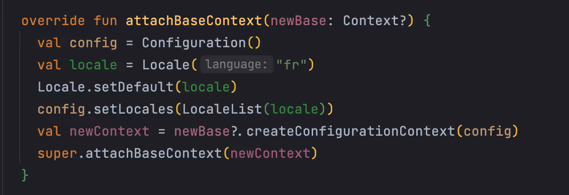 Image of an Android Kotlin code snippet that overrides the attachBaseContext method. It initializes a new configuration, sets the locale to French, updates the locale list, creates a new context with the updated configuration, and calls the superclass's attachBaseContext method with the new context.