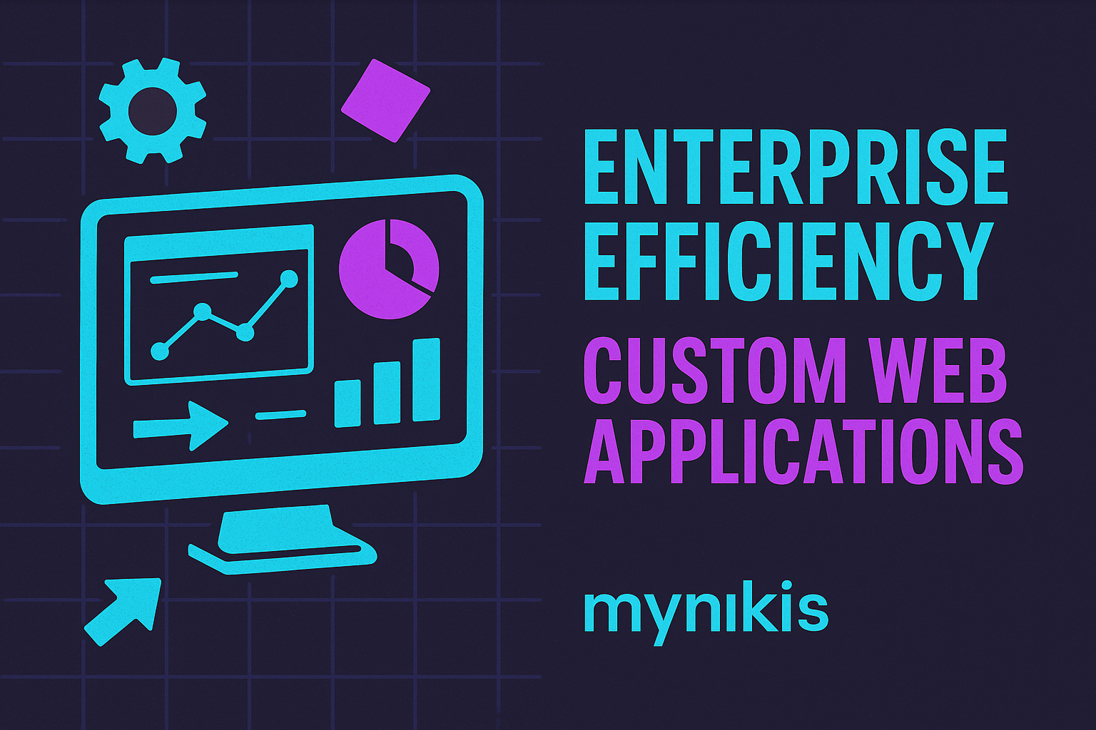 Unlocking Enterprise Efficiency: The Power of Custom Web Applications