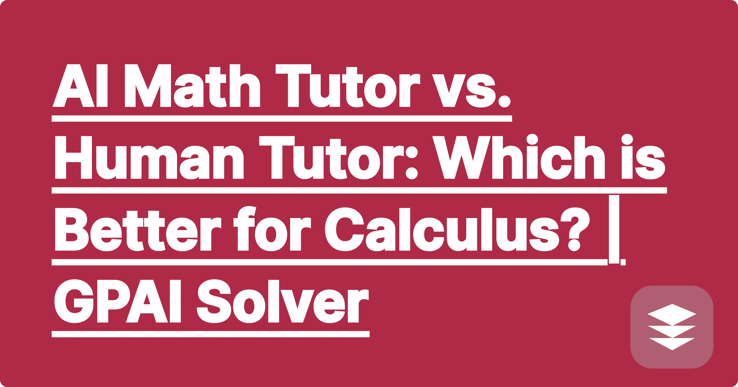 AI Math Tutor vs. Human Tutor: Which is Better for Calculus? | GPAI Solver