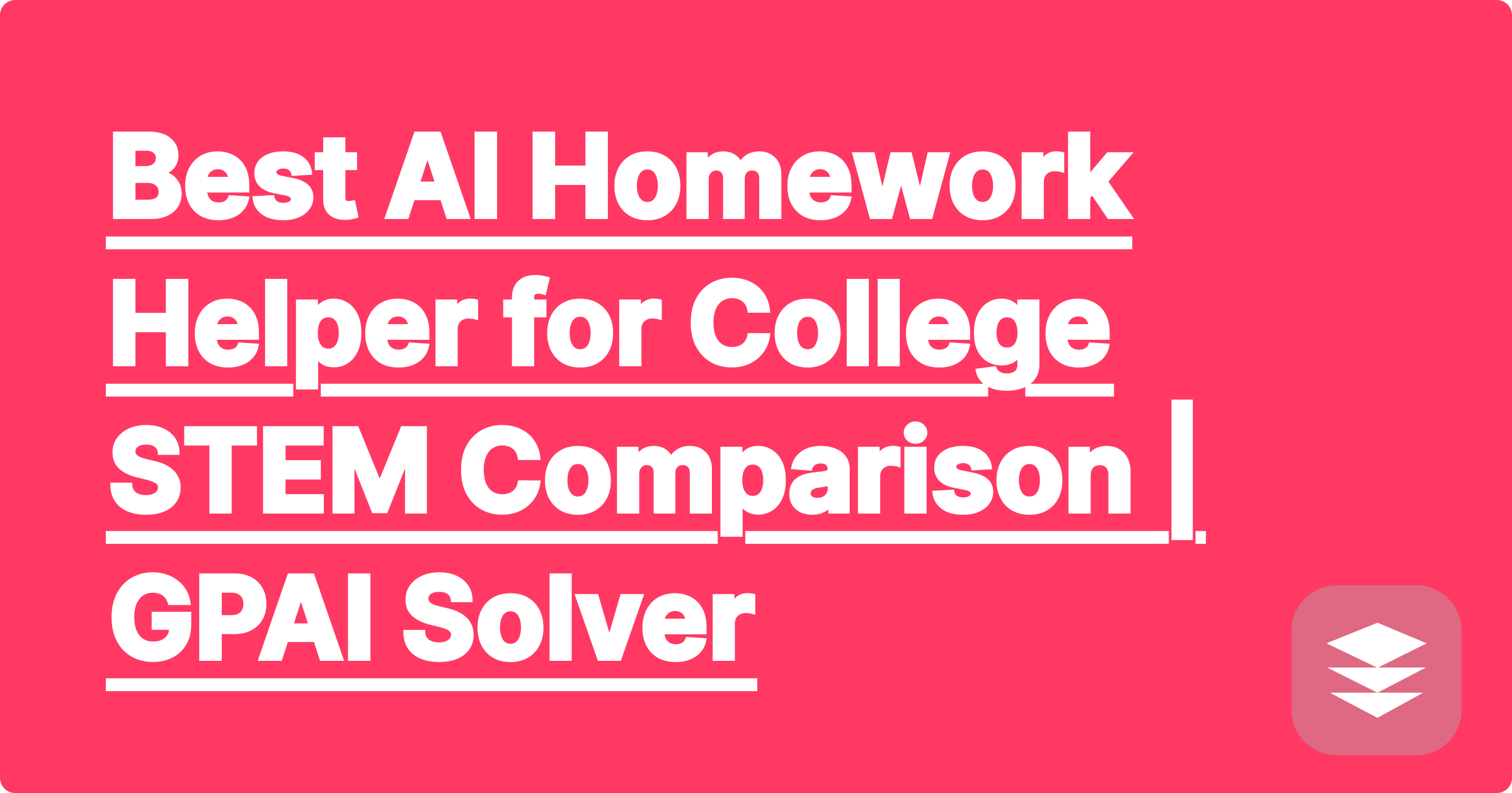 Best AI Homework Helper for College STEM Courses: 2024 Comparison | GPAI Solver