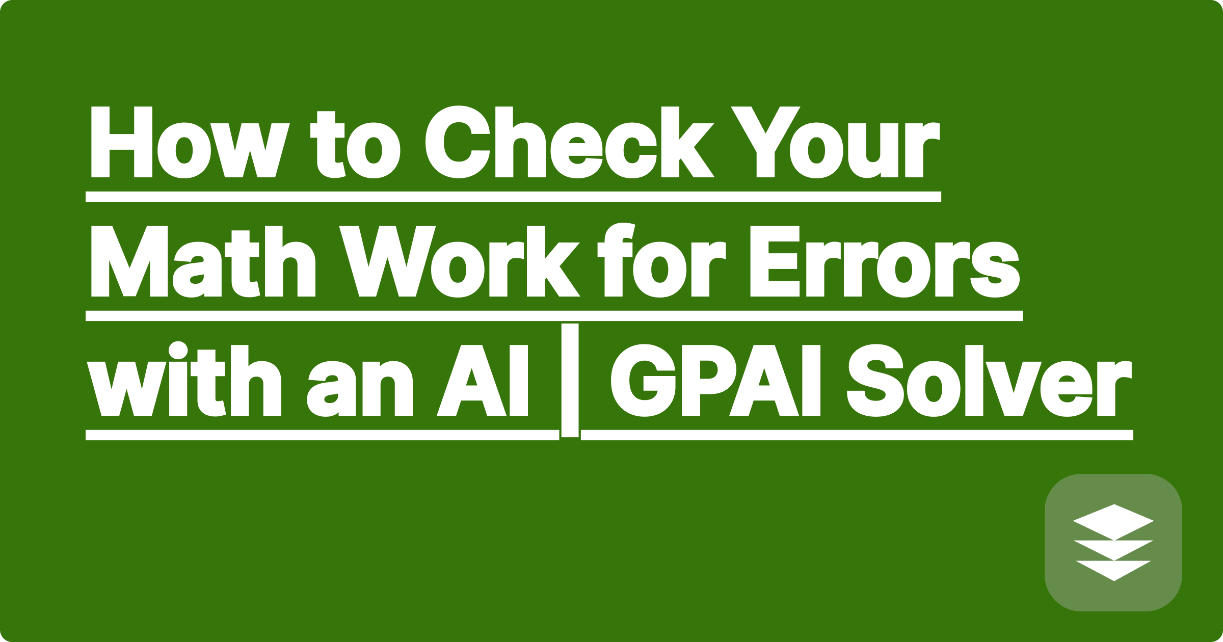 How to Check Your Math Work for Errors with an AI | GPAI Solver