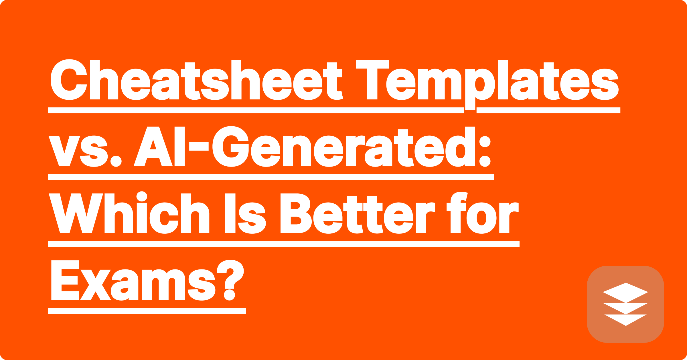 Cheatsheet Templates vs. AI-Generated: Which Is Better for Exams?