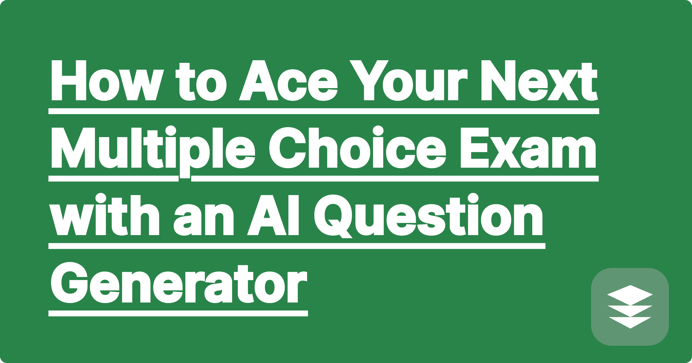 How to Ace Your Next Multiple Choice Exam with an AI Question Generator