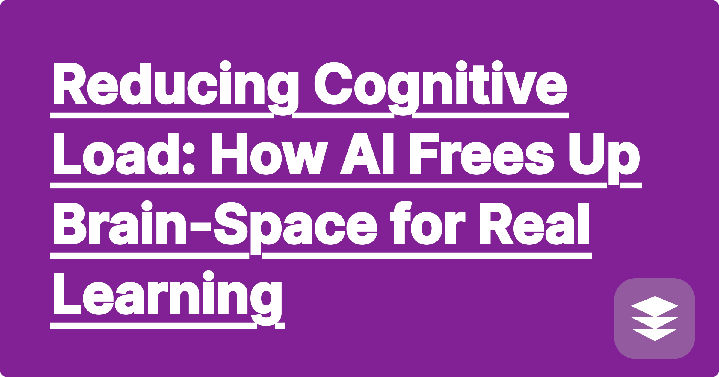 Reducing Cognitive Load: How AI Frees Up Brain-Space for Real Learning