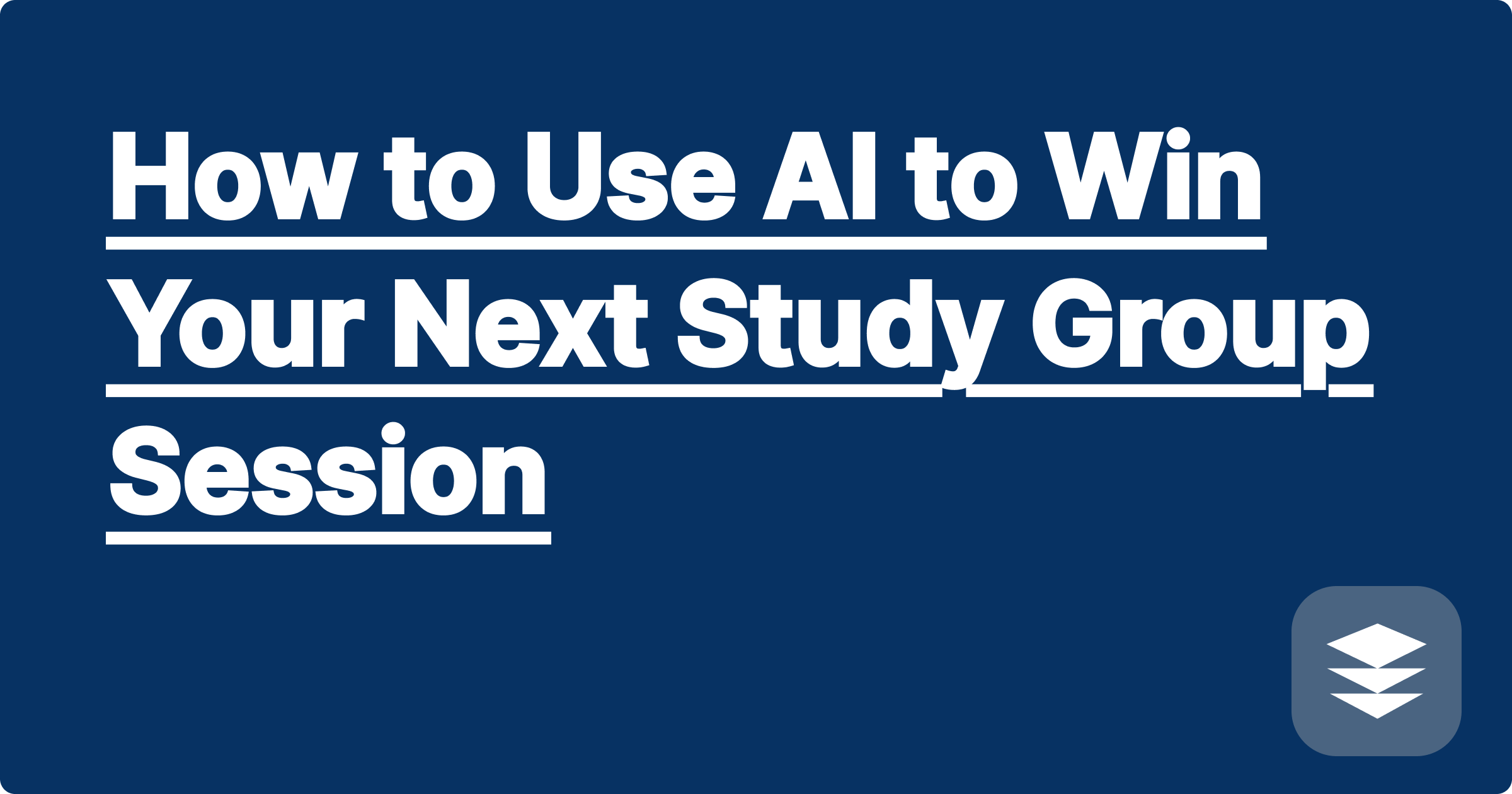 How to Use AI to Win Your Next Study Group Session