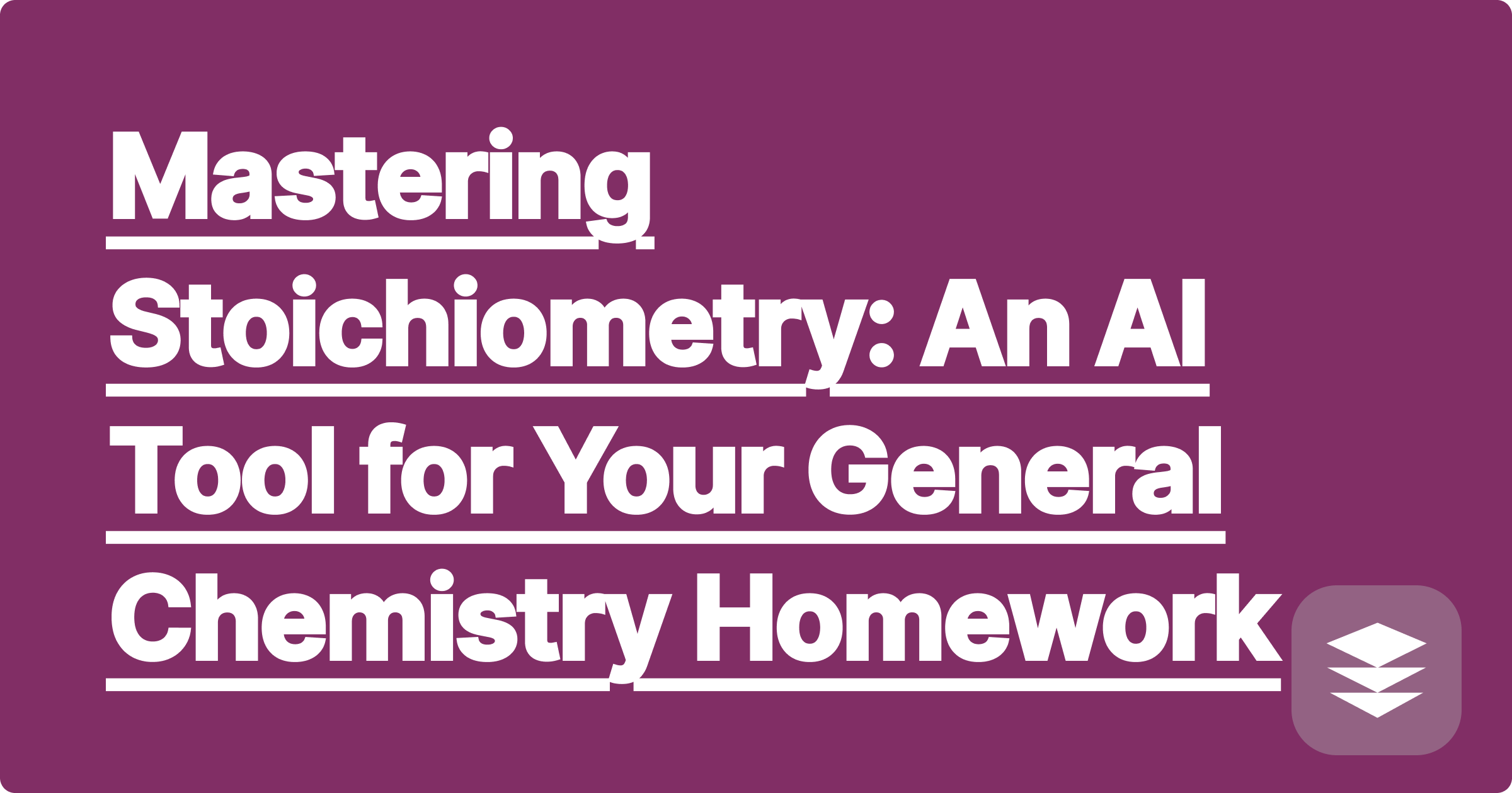 Mastering Stoichiometry: An AI Tool for Your General Chemistry Homework