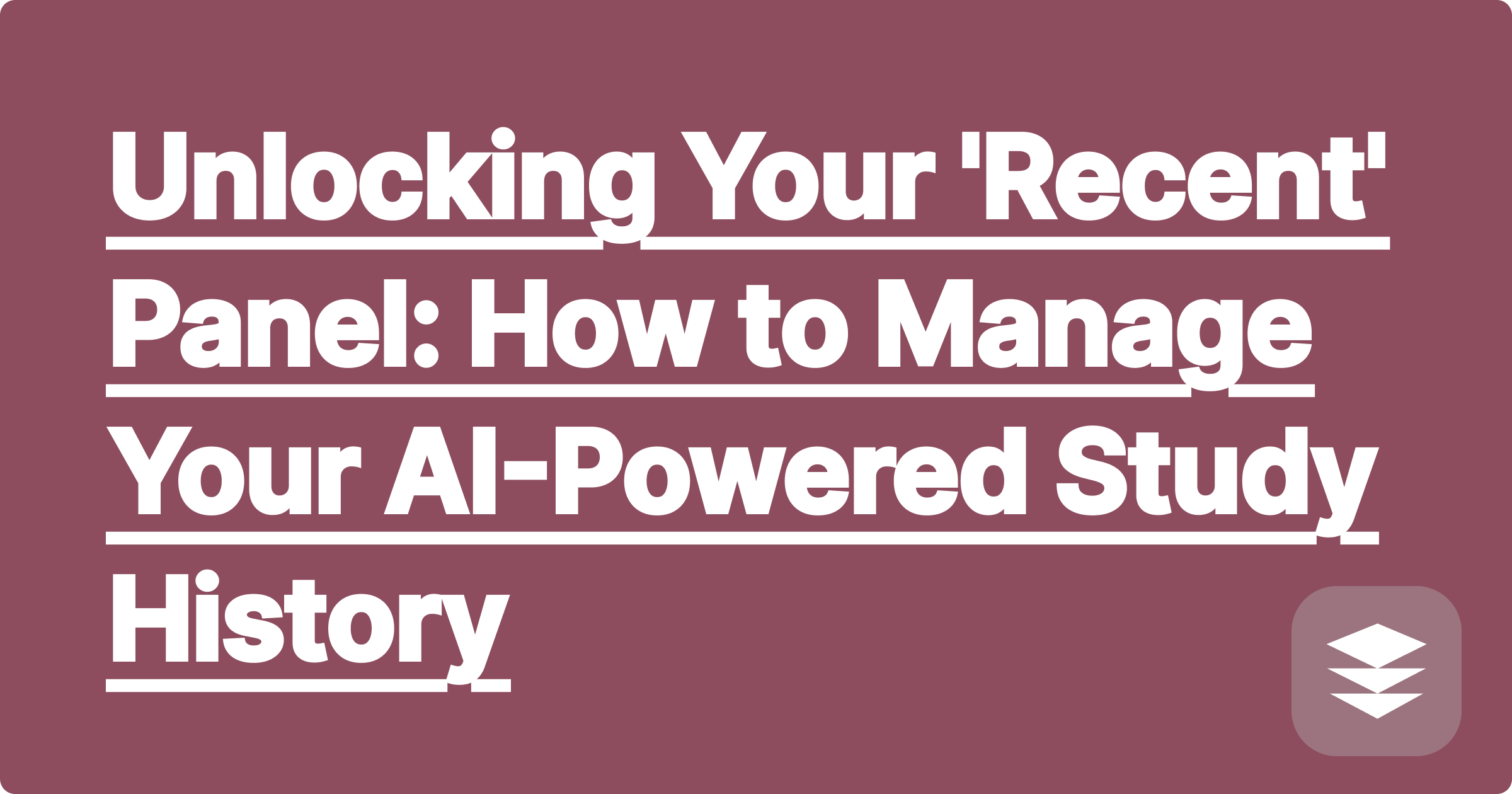 Unlocking Your 'Recent' Panel: How to Manage Your AI-Powered Study History