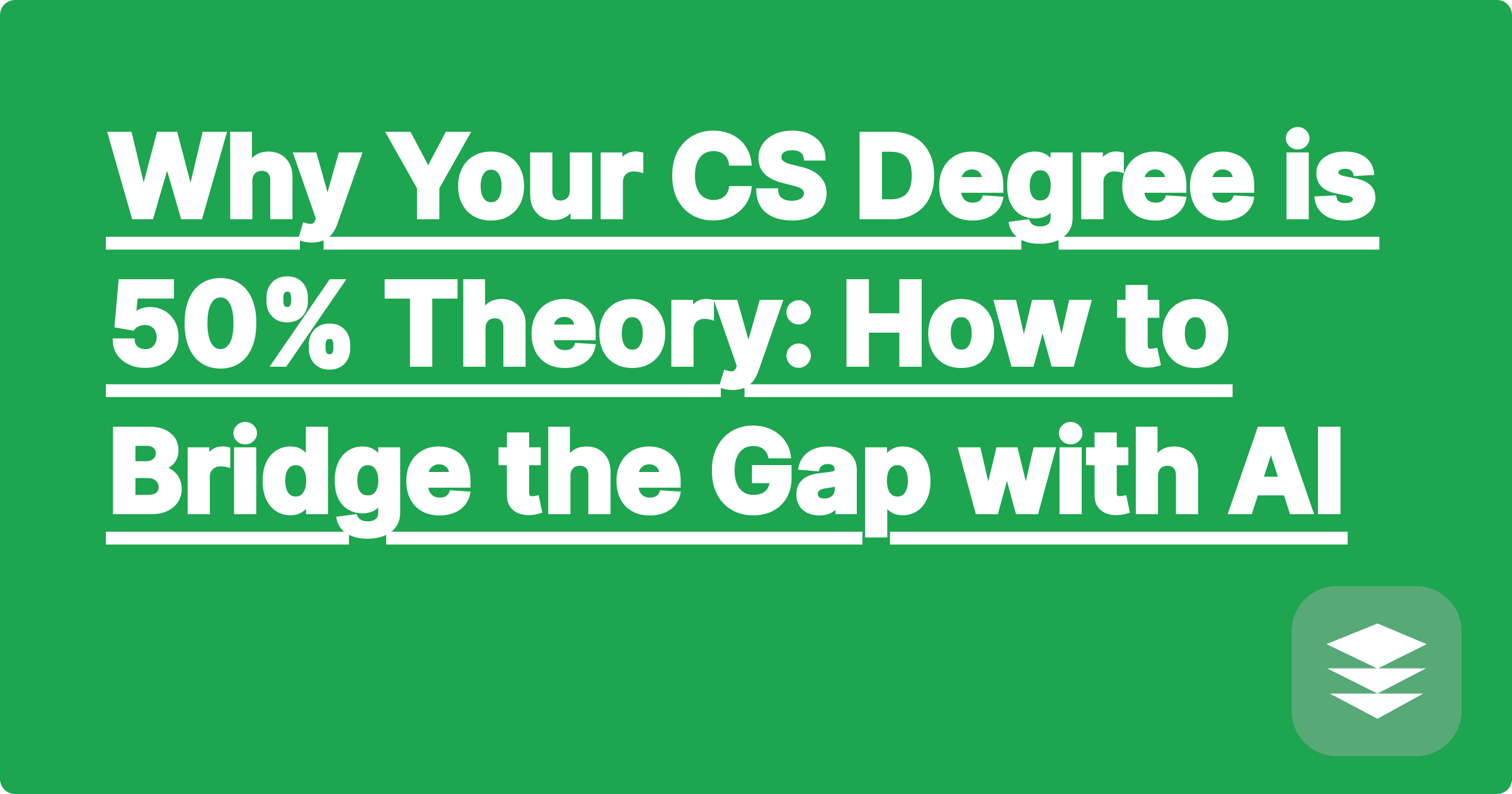 Why Your CS Degree is 50% Theory: How to Bridge the Gap with AI