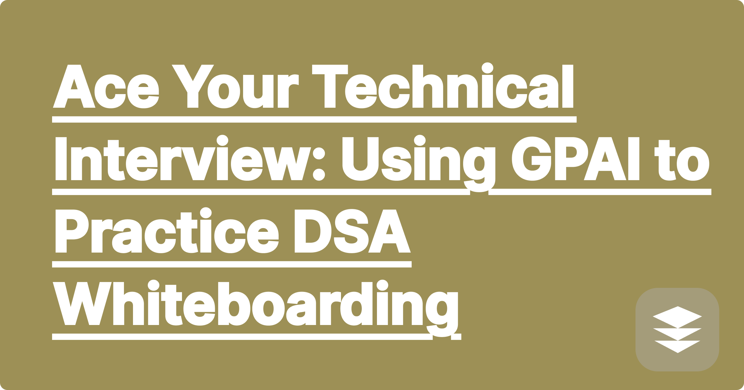 Ace Your Technical Interview: Using GPAI to Practice DSA Whiteboarding