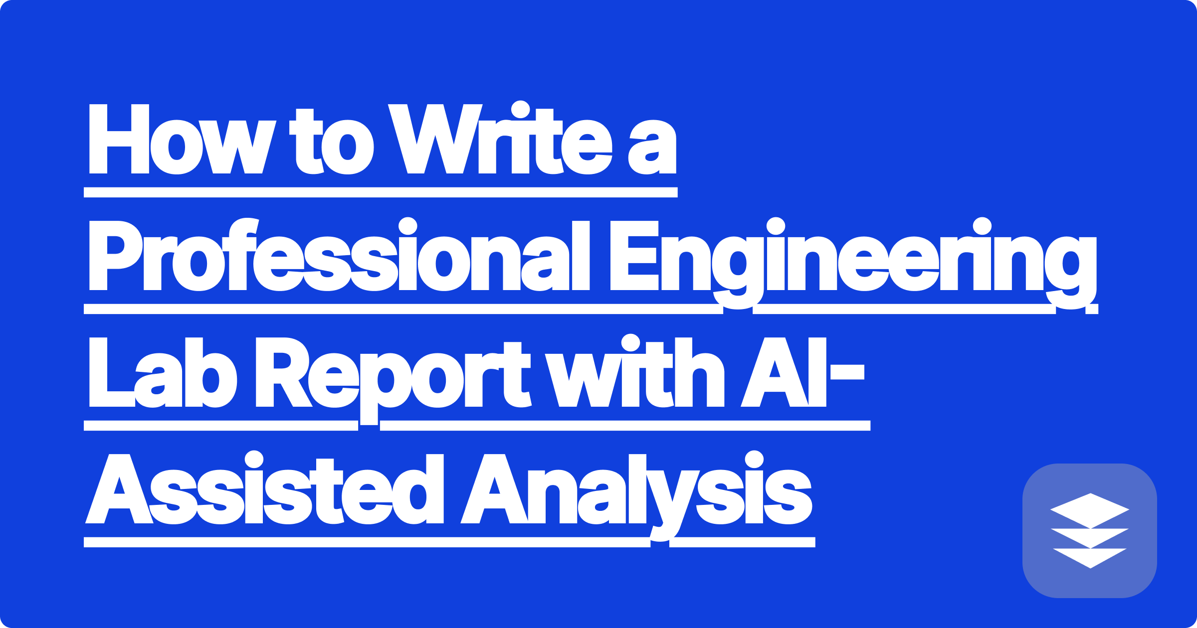 How to Write a Professional Engineering Lab Report with AI-Assisted Analysis