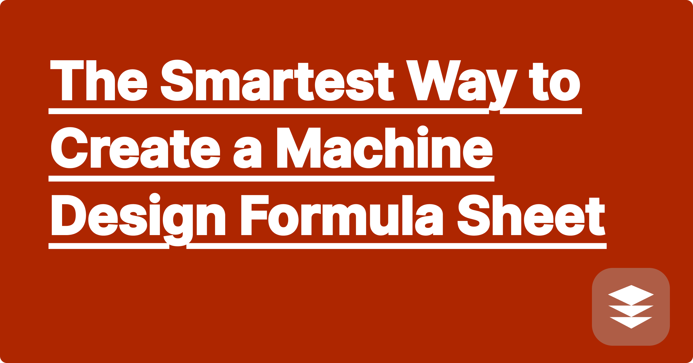 The Smartest Way to Create a Machine Design Formula Sheet