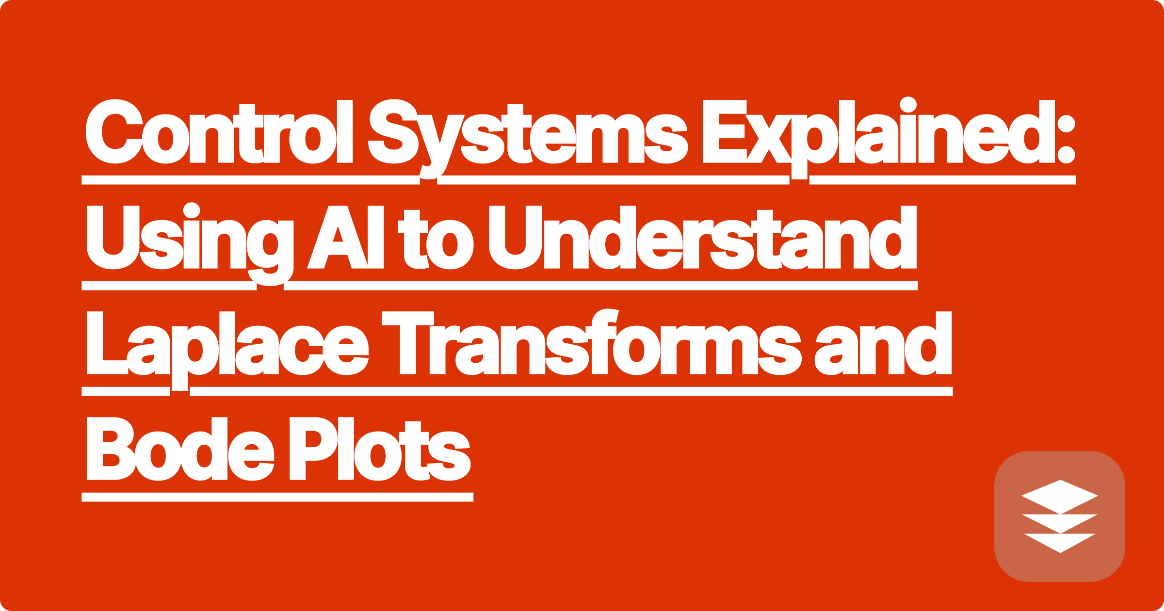 Control Systems Explained: Using AI to Understand Laplace Transforms and Bode Plots