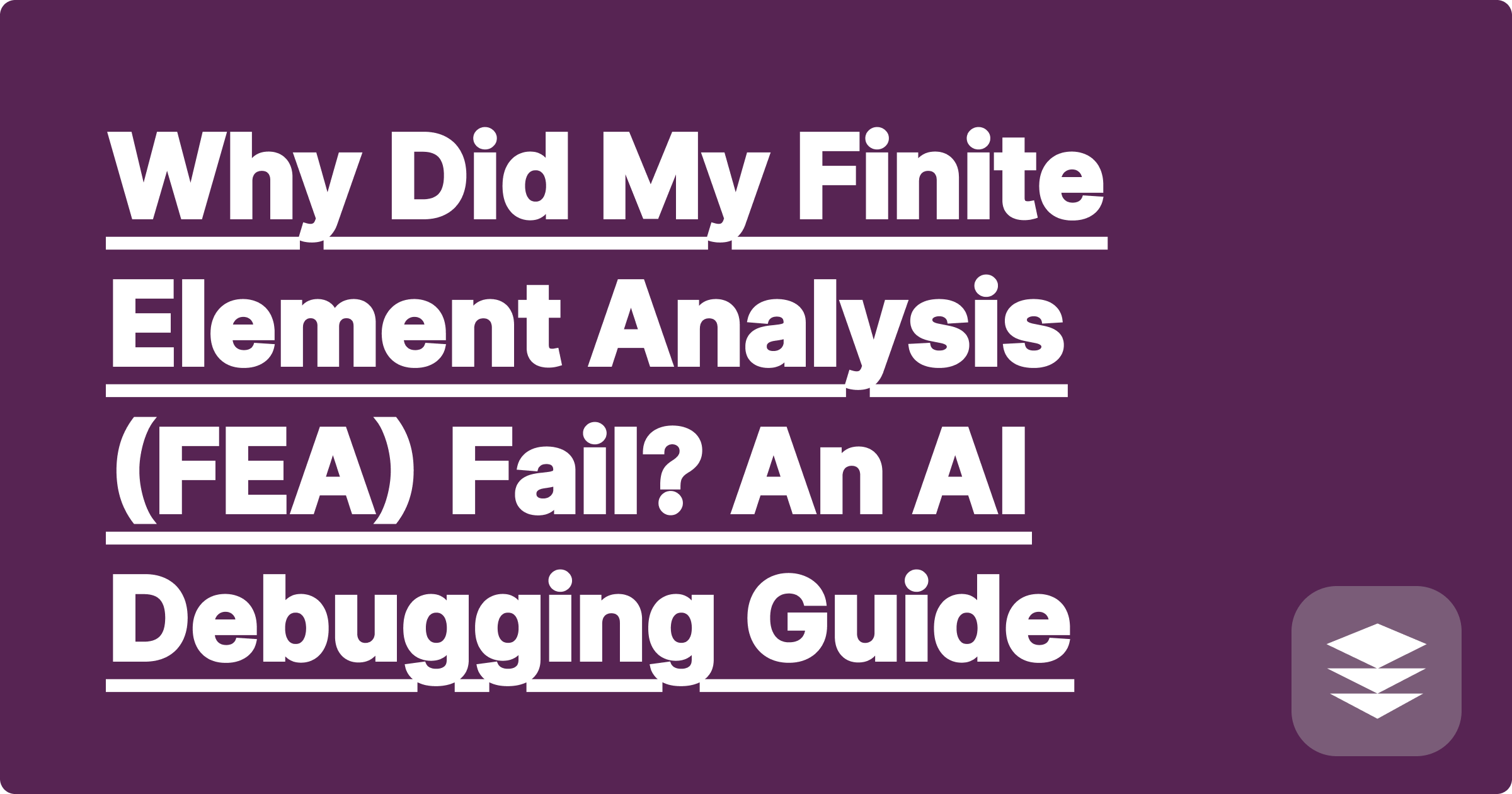 Why Did My Finite Element Analysis (FEA) Fail? An AI Debugging Guide