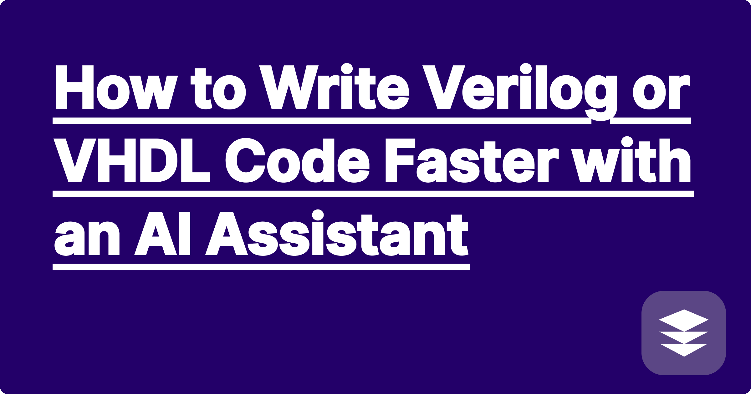 How to Write Verilog or VHDL Code Faster with an AI Assistant