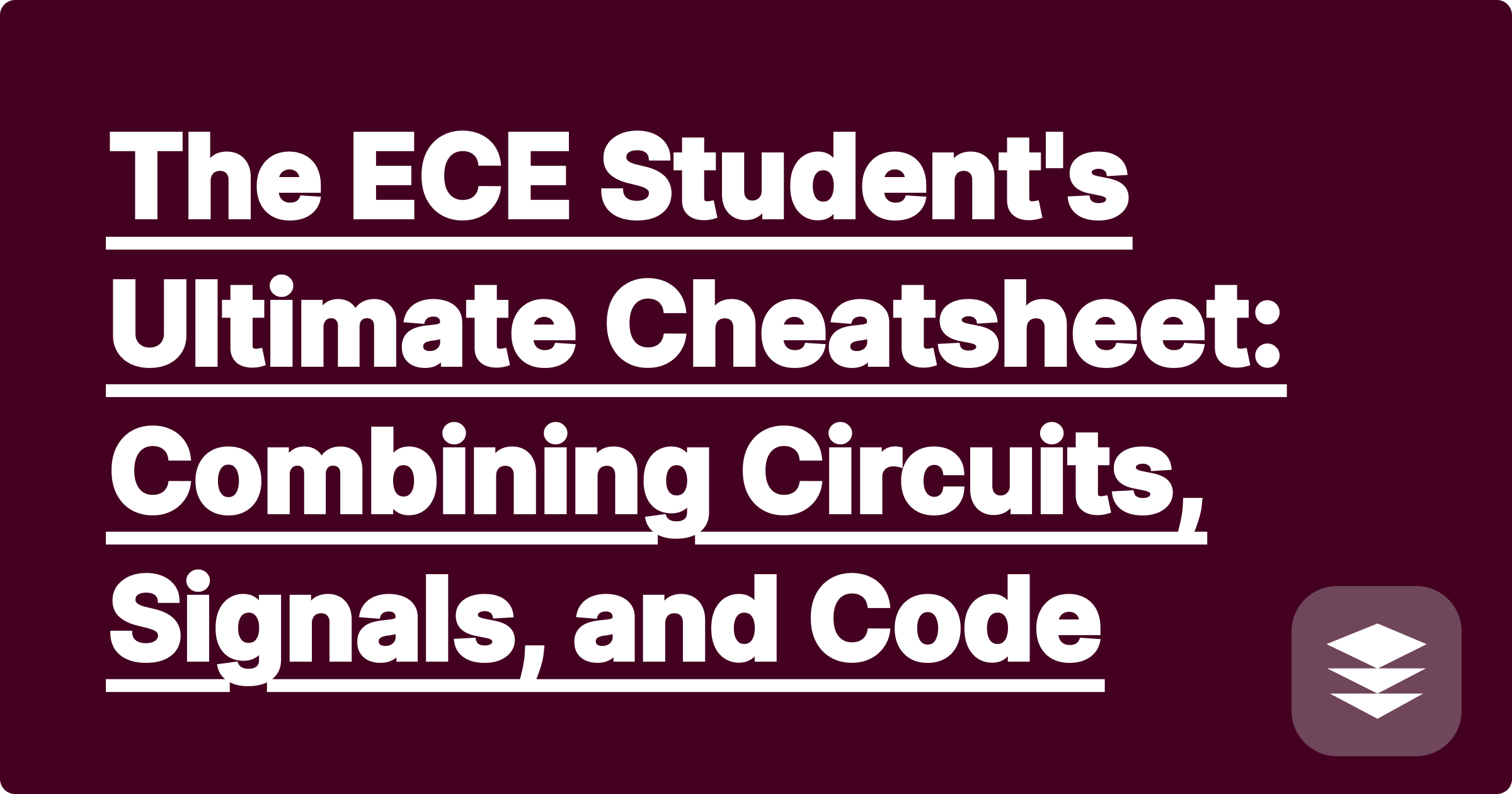 The ECE Student's Ultimate Cheatsheet: Combining Circuits, Signals, and Code