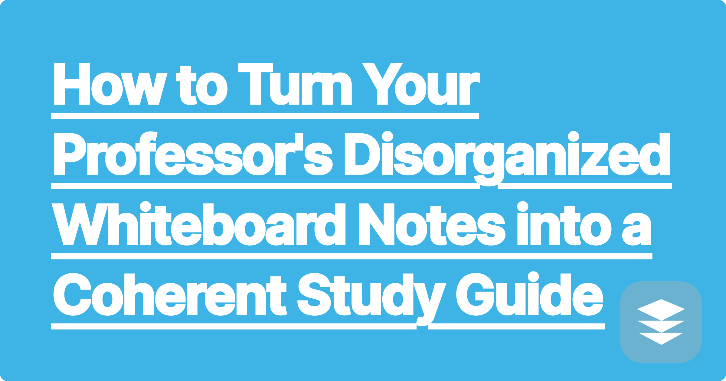 How to Turn Disorganized Whiteboard Notes into a Coherent Study Guide | GPAI