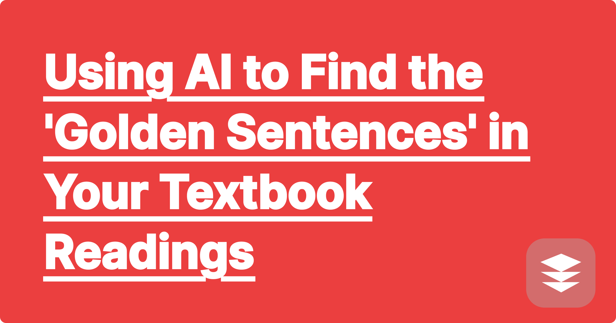Using AI to Find the 'Golden Sentences' in Your Textbook Readings