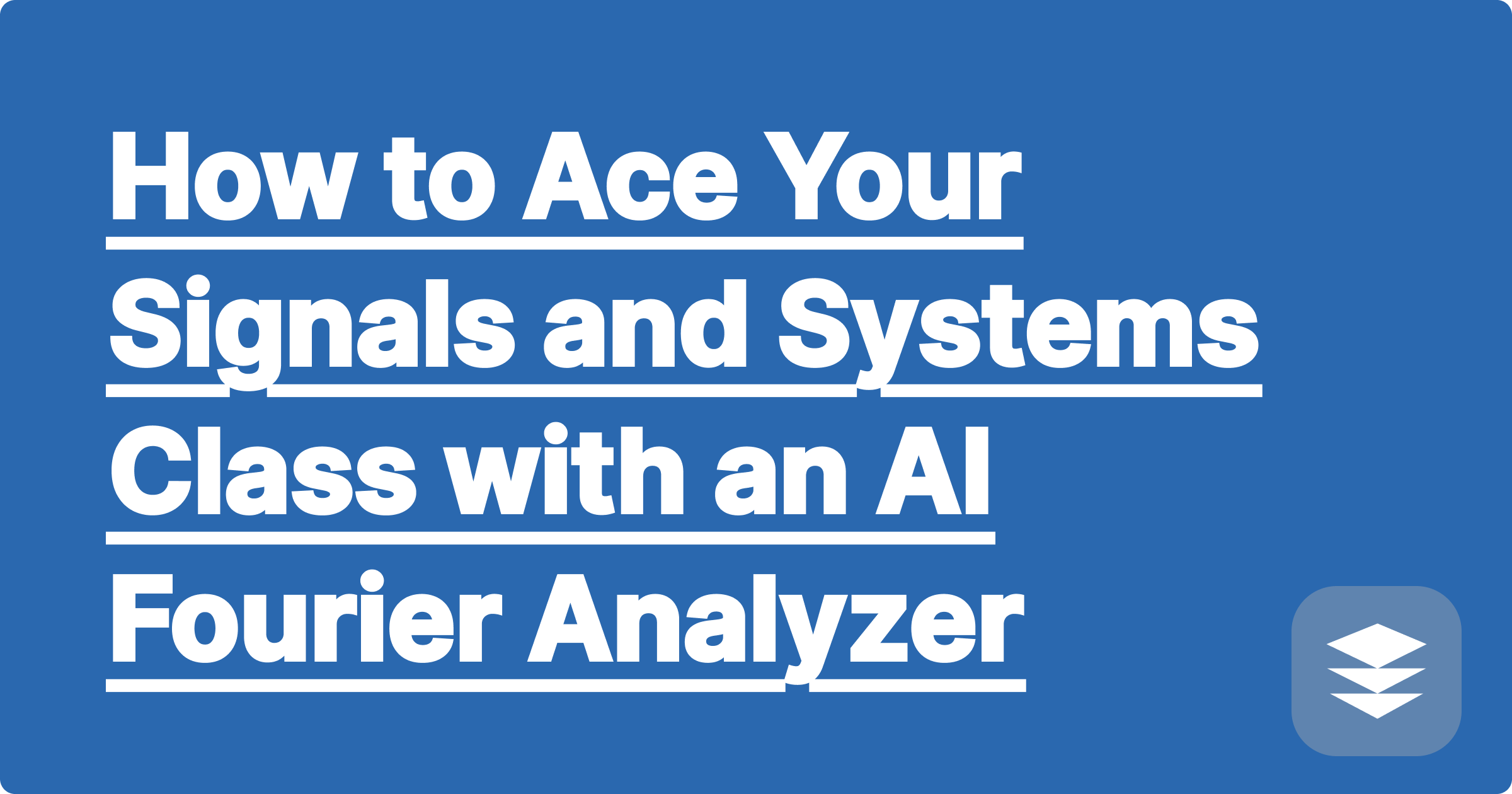 How to Ace Your Signals and Systems Class with an AI Fourier Analyzer | GPAI