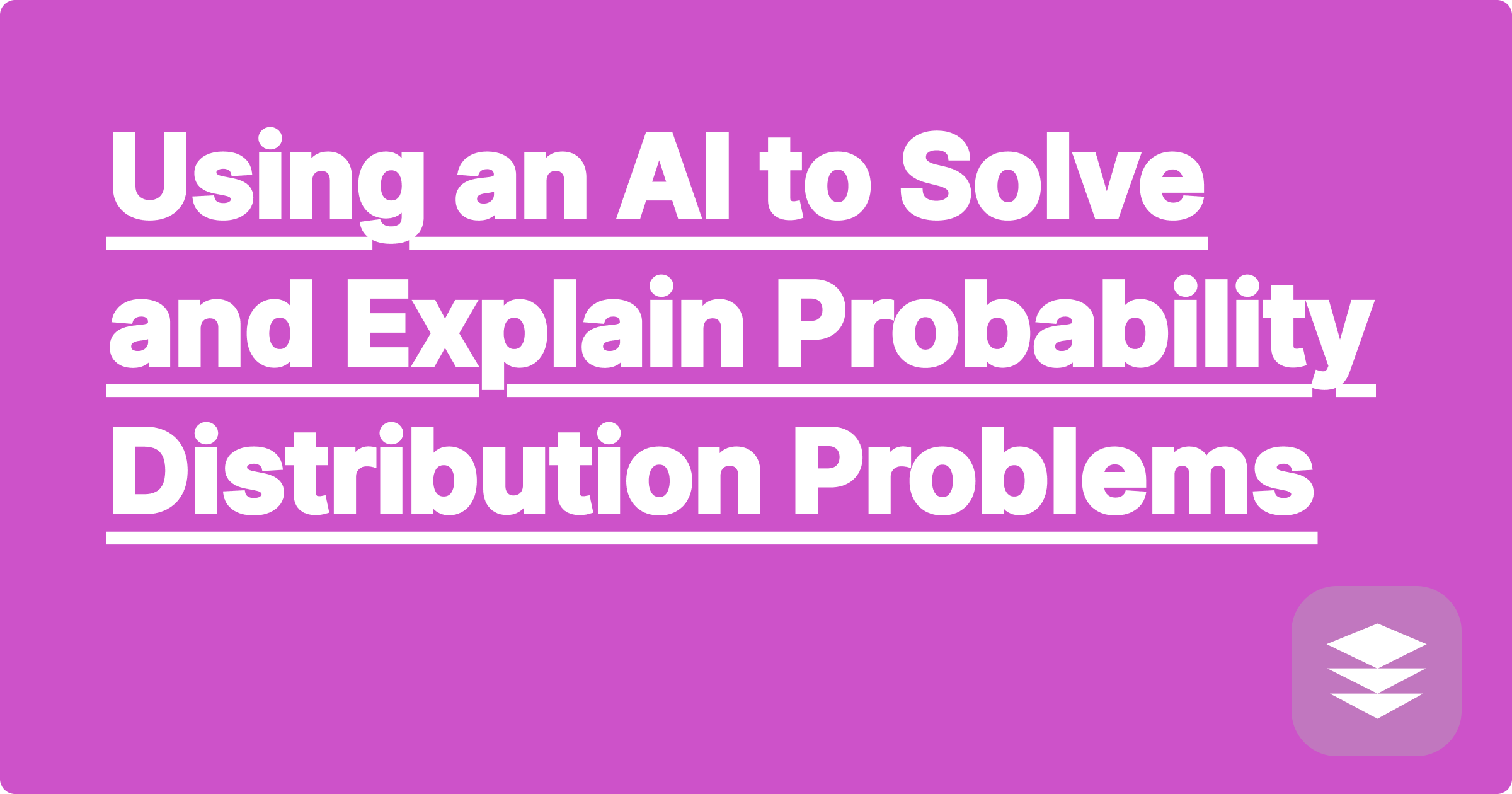 Using an AI to Solve and Explain Probability Distribution Problems