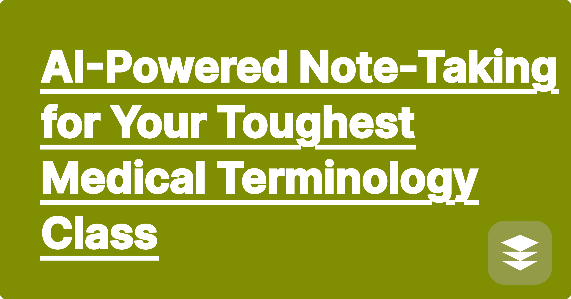AI-Powered Note-Taking for Your Toughest Medical Terminology Class