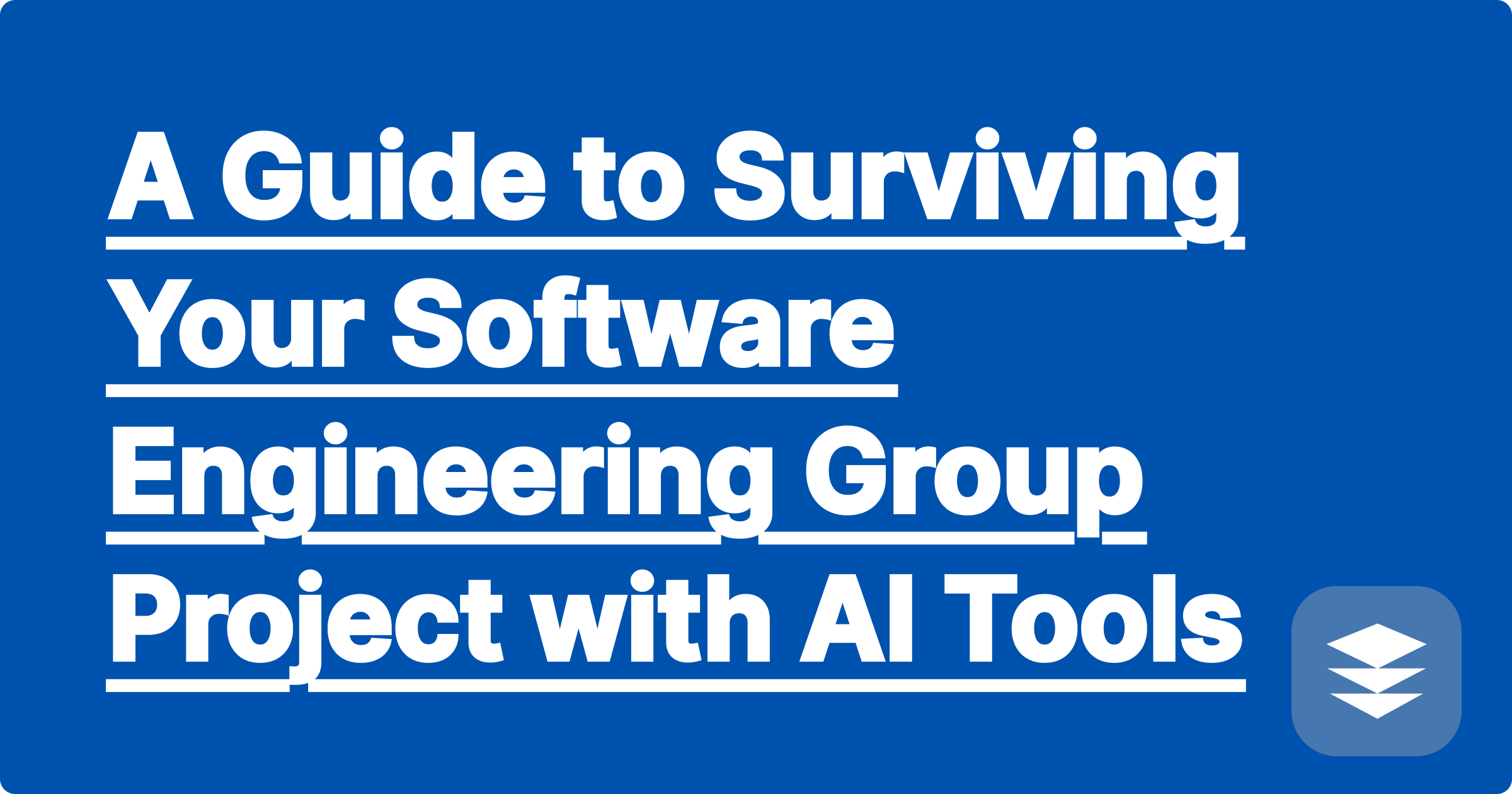 A Guide to Surviving Your Software Engineering Group Project with AI Tools