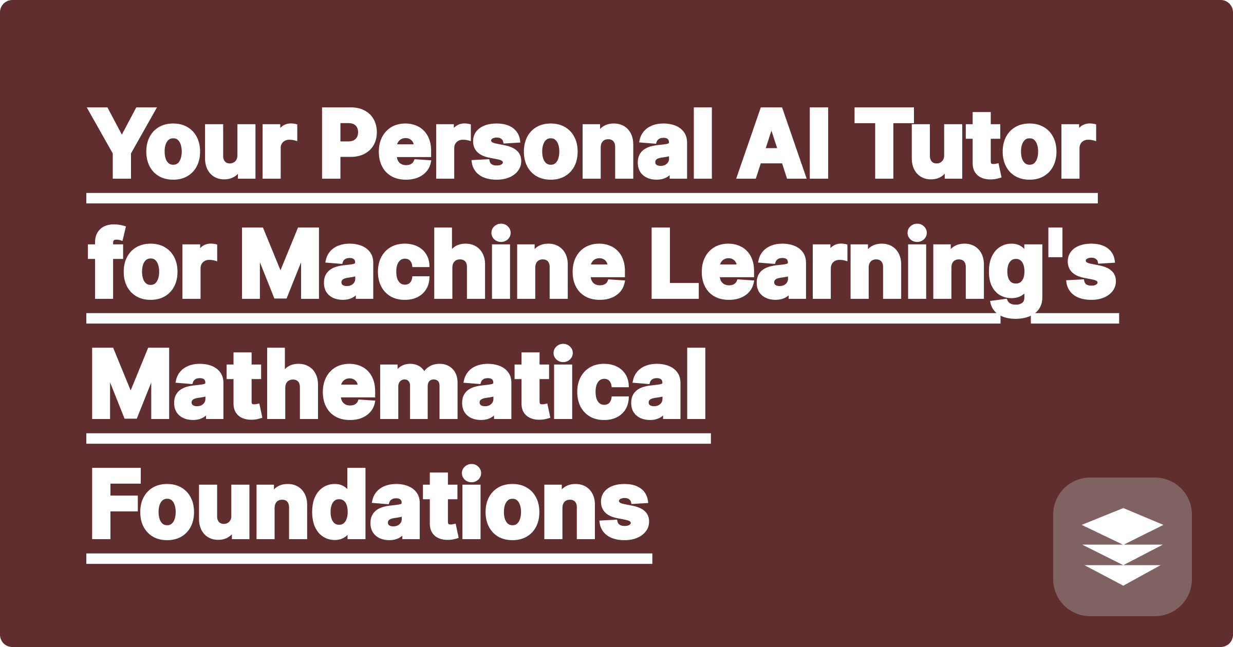 Your Personal AI Tutor for Machine Learning's Mathematical Foundations