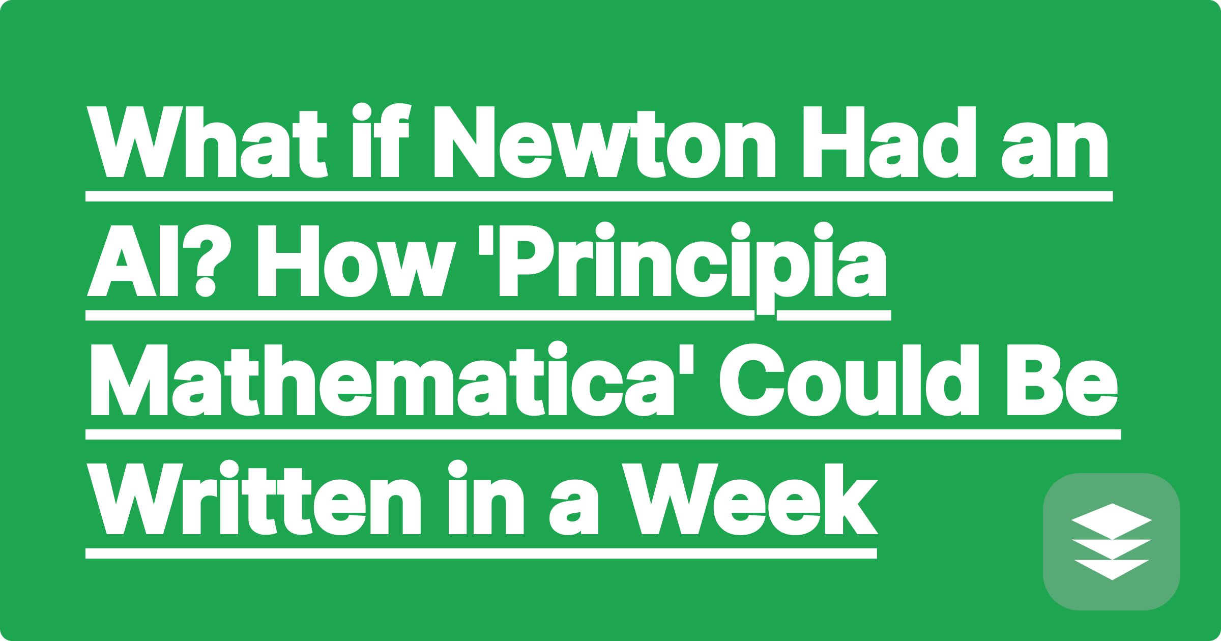 What if Newton Had an AI? How 'Principia Mathematica' Could Be Written in a Week