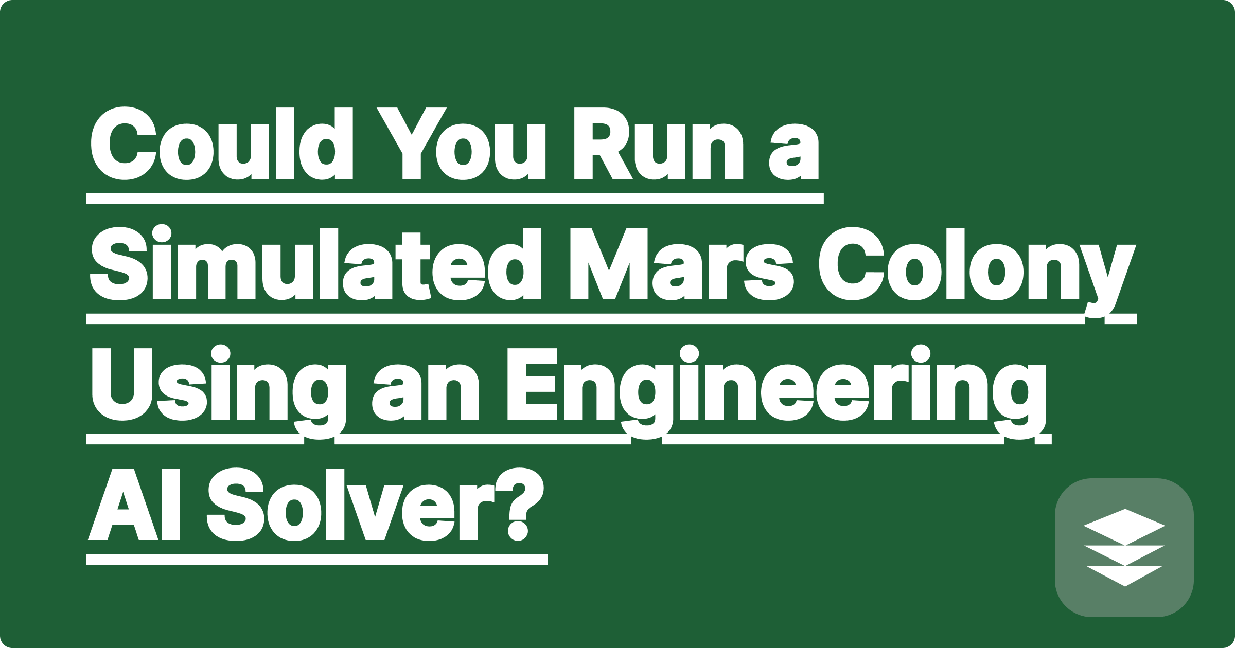 Could You Run a Simulated Mars Colony Using an Engineering AI Solver?