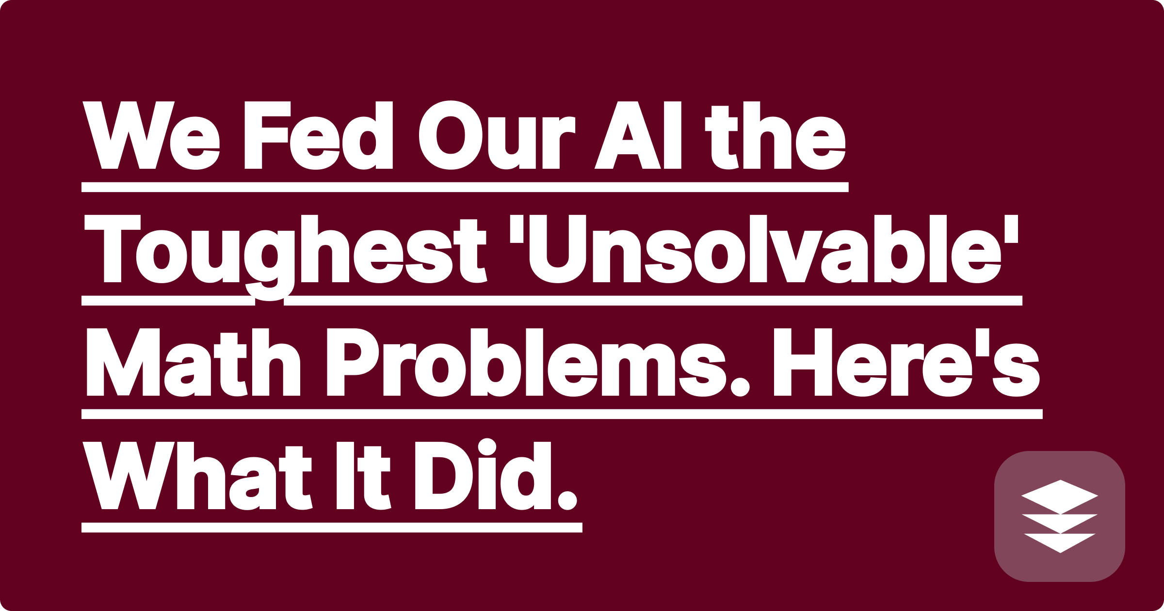 We Fed Our AI the Toughest 'Unsolvable' Math Problems. Here's What It Did.