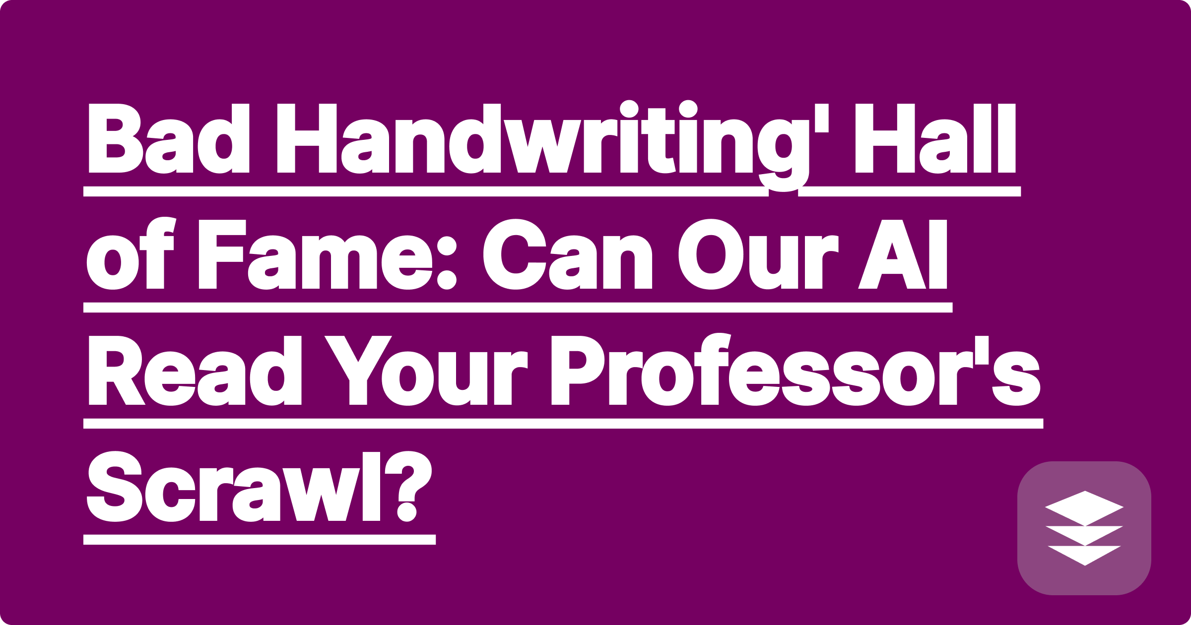 'Bad Handwriting' Hall of Fame: Can Our AI Read Your Professor's Scrawl?