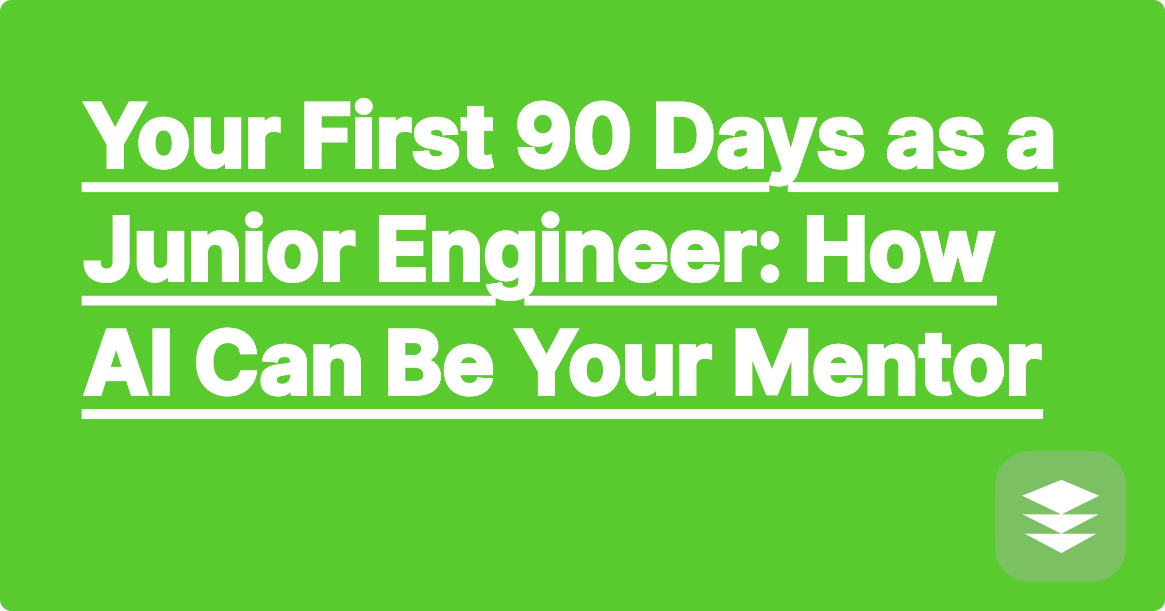 Your First 90 Days as a Junior Engineer: How AI Can Be Your Mentor