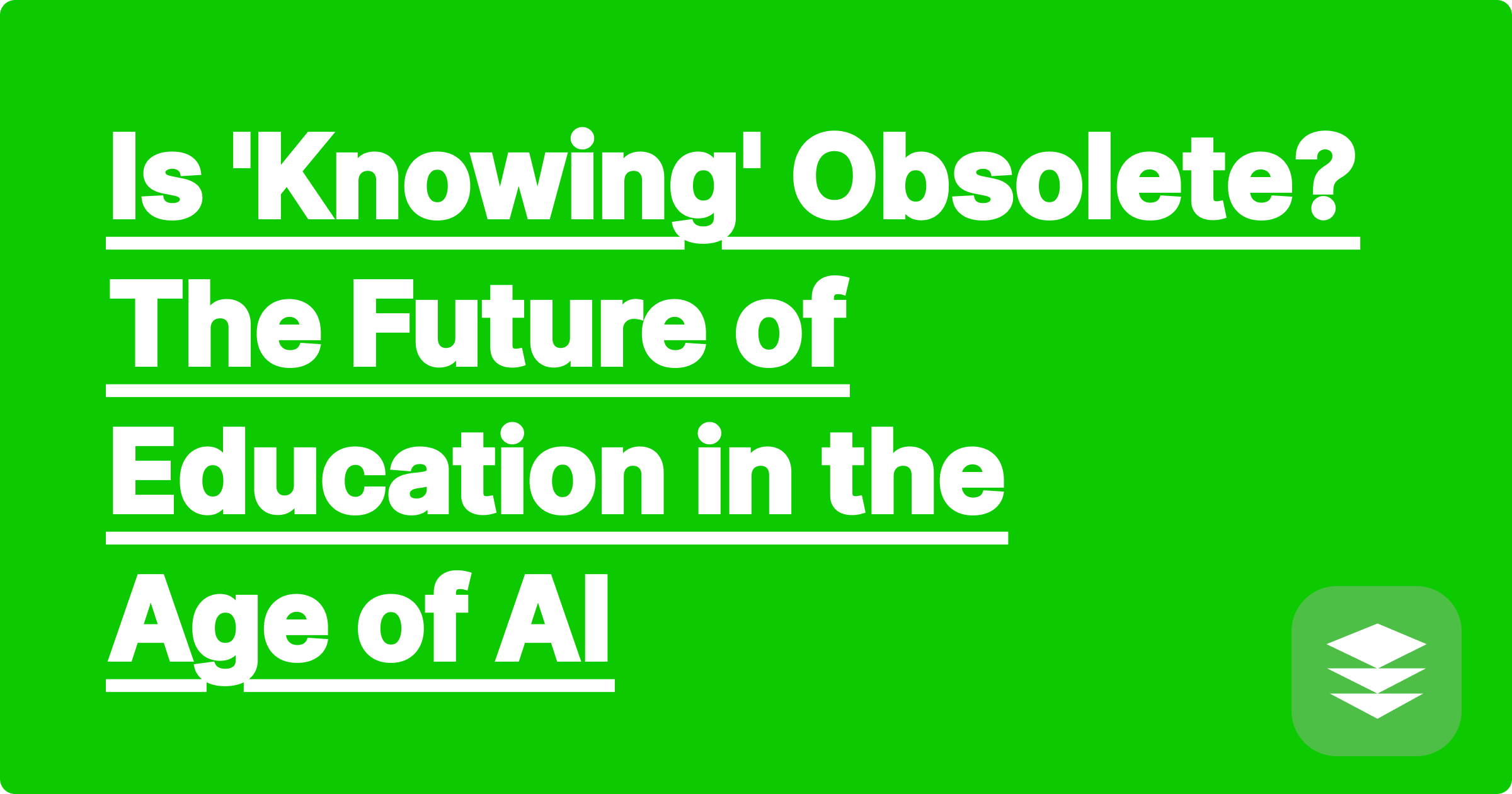 Is "Knowing" Obsolete? The Future of Education in the Age of AI