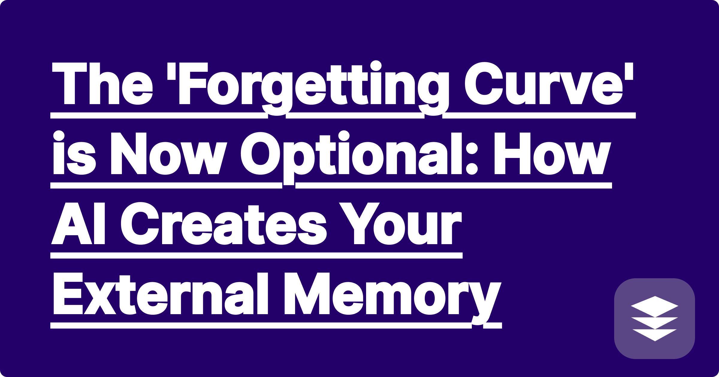 The 'Forgetting Curve' is Now Optional: How AI Creates Your External Memory