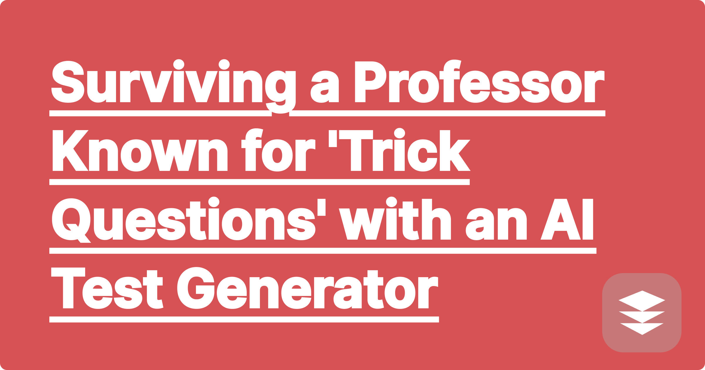 Surviving a Professor Known for 'Trick Questions' with an AI Test Generator