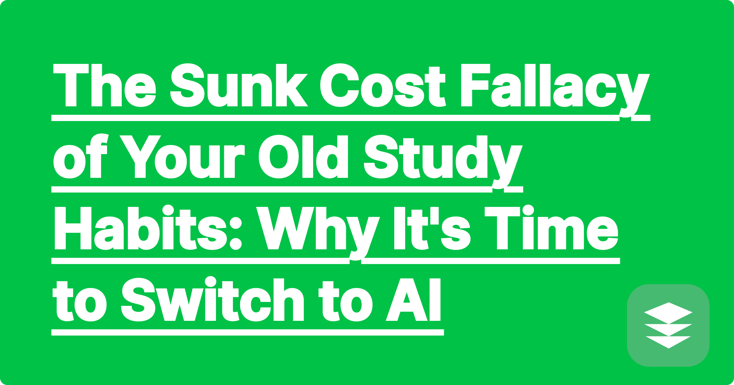 The Sunk Cost Fallacy of Your Old Study Habits: Why It's Time to Switch to AI