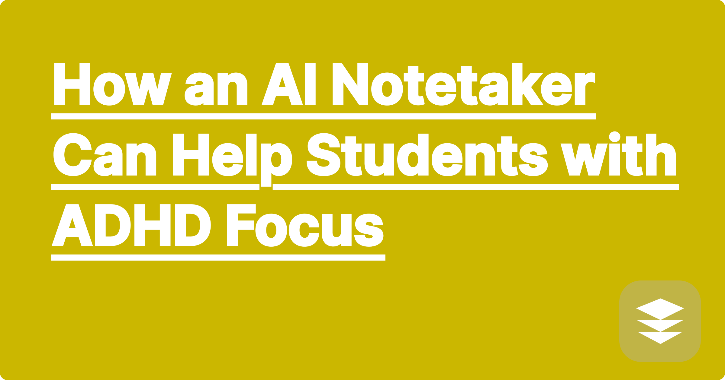 How an AI Notetaker Can Help Students with ADHD Focus