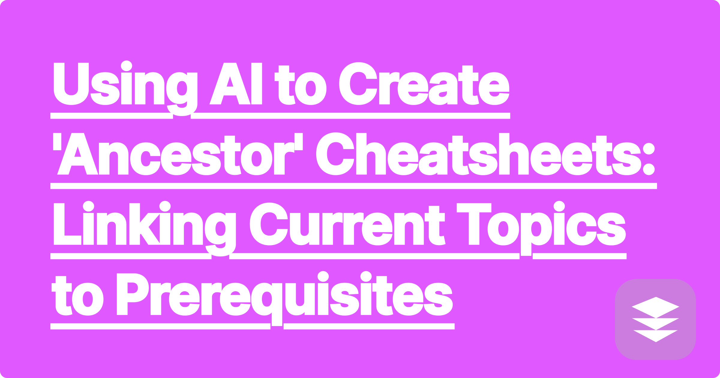 Using AI to Create 'Ancestor' Cheatsheets: Linking Current Topics to Prerequisites